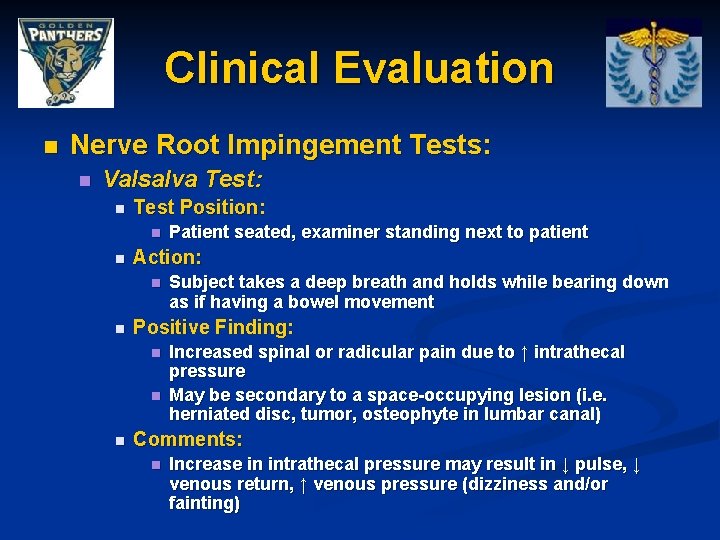 Clinical Evaluation n Nerve Root Impingement Tests: n Valsalva Test: n Test Position: n