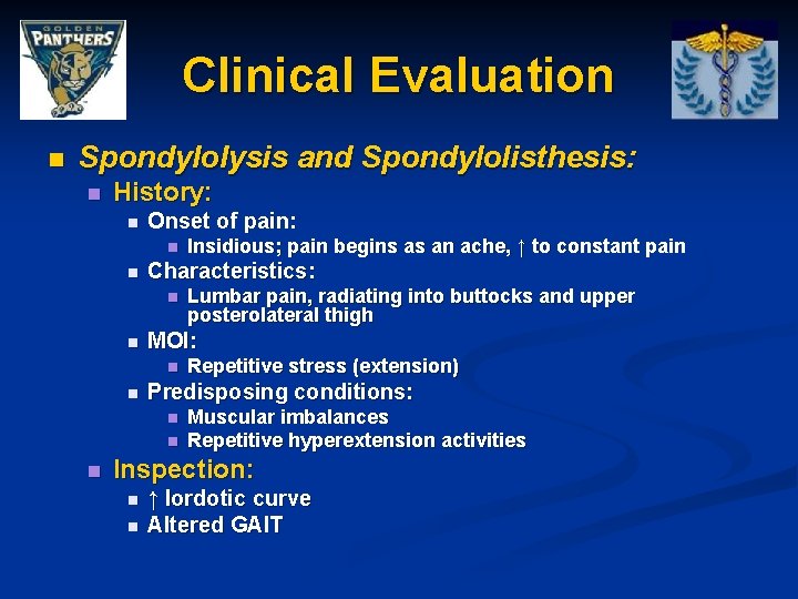 Clinical Evaluation n Spondylolysis and Spondylolisthesis: n History: n Onset of pain: n n