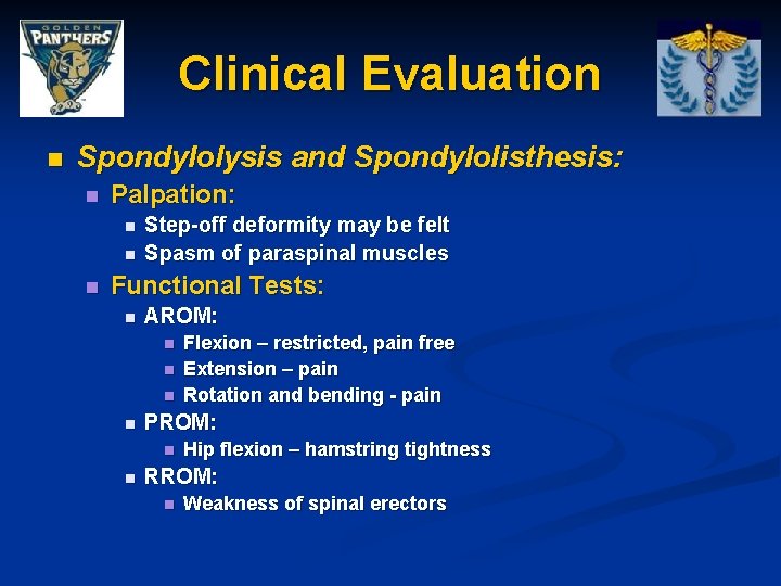 Clinical Evaluation n Spondylolysis and Spondylolisthesis: n Palpation: n n n Step-off deformity may