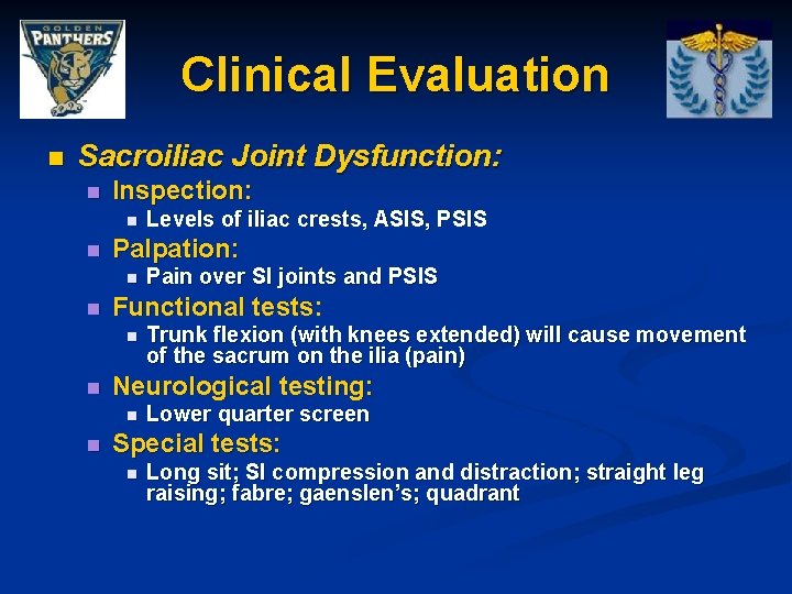 Clinical Evaluation n Sacroiliac Joint Dysfunction: n Inspection: n n Palpation: n n Trunk