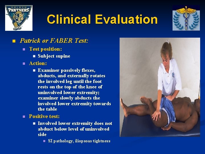 Clinical Evaluation n Patrick or FABER Test: n Test position: n n Action: n