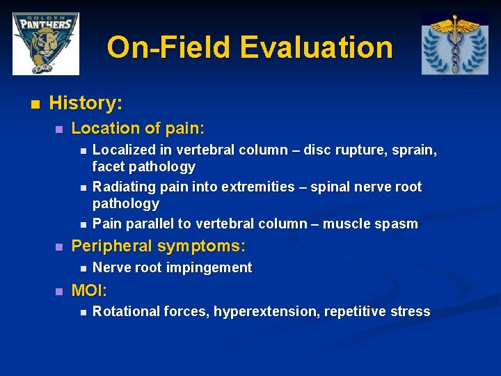 On-Field Evaluation n History: n Location of pain: n n Peripheral symptoms: n n