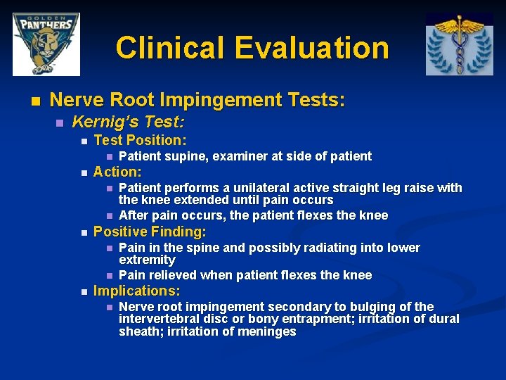 Clinical Evaluation n Nerve Root Impingement Tests: n Kernig’s Test: n Test Position: n