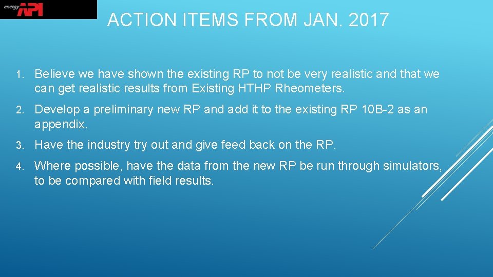 ACTION ITEMS FROM JAN. 2017 1. Believe we have shown the existing RP to