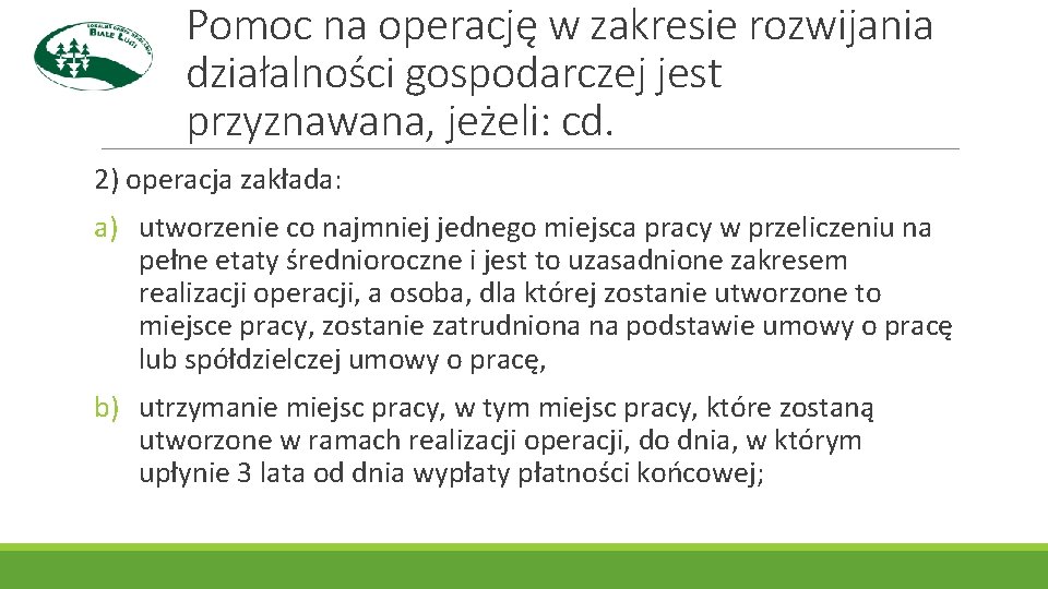 Pomoc na operację w zakresie rozwijania działalności gospodarczej jest przyznawana, jeżeli: cd. 2) operacja