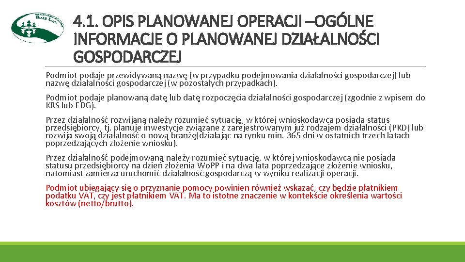 4. 1. OPIS PLANOWANEJ OPERACJI –OGÓLNE INFORMACJE O PLANOWANEJ DZIAŁALNOŚCI GOSPODARCZEJ Podmiot podaje przewidywaną