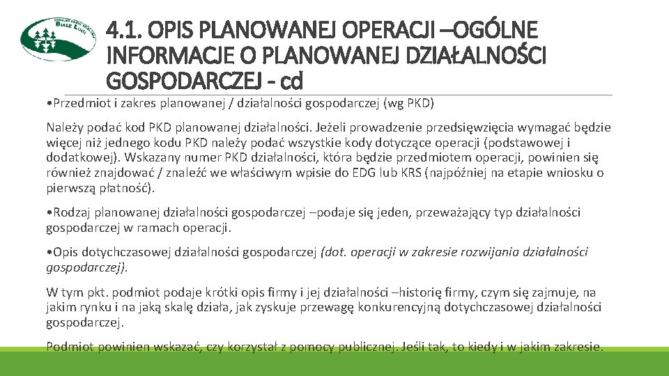 4. 1. OPIS PLANOWANEJ OPERACJI –OGÓLNE INFORMACJE O PLANOWANEJ DZIAŁALNOŚCI GOSPODARCZEJ - cd •