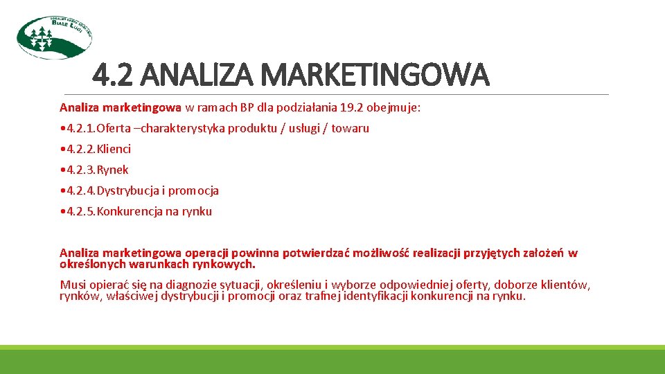 4. 2 ANALIZA MARKETINGOWA Analiza marketingowa w ramach BP dla podziałania 19. 2 obejmuje: