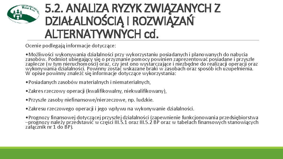 5. 2. ANALIZA RYZYK ZWIĄZANYCH Z DZIAŁALNOŚCIĄ I ROZWIĄZAŃ ALTERNATYWNYCH cd. Ocenie podlegają informacje