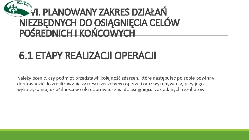 VI. PLANOWANY ZAKRES DZIAŁAŃ NIEZBĘDNYCH DO OSIĄGNIĘCIA CELÓW POŚREDNICH I KOŃCOWYCH 6. 1 ETAPY