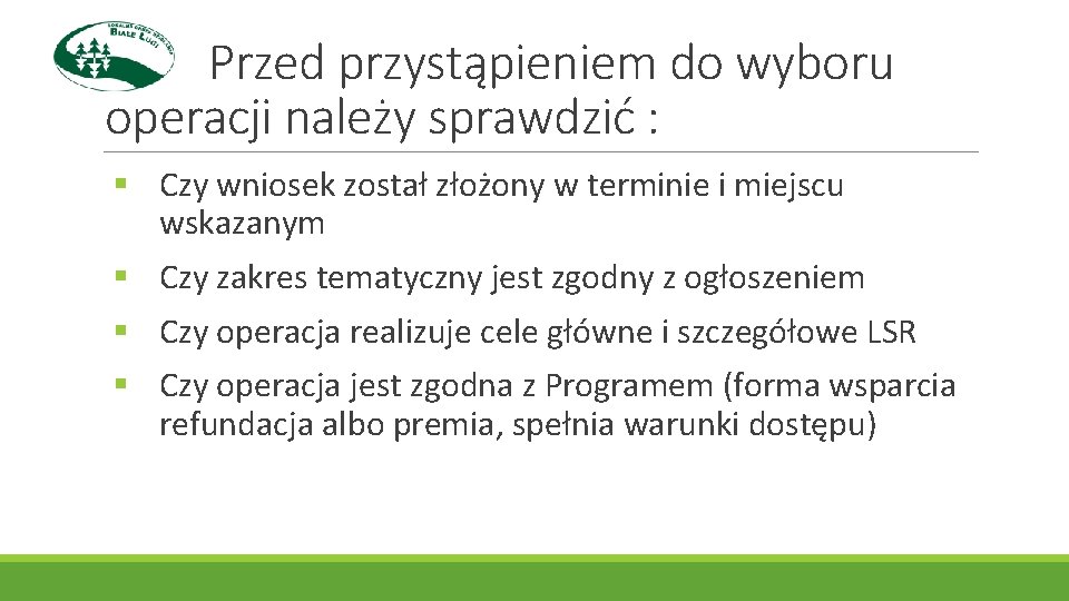 Przed przystąpieniem do wyboru operacji należy sprawdzić : § Czy wniosek został złożony w