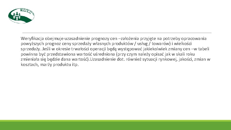 Weryfikacja obejmuje uzasadnienie prognozy cen –założenia przyjęte na potrzeby opracowania powyższych prognoz ceny sprzedaży