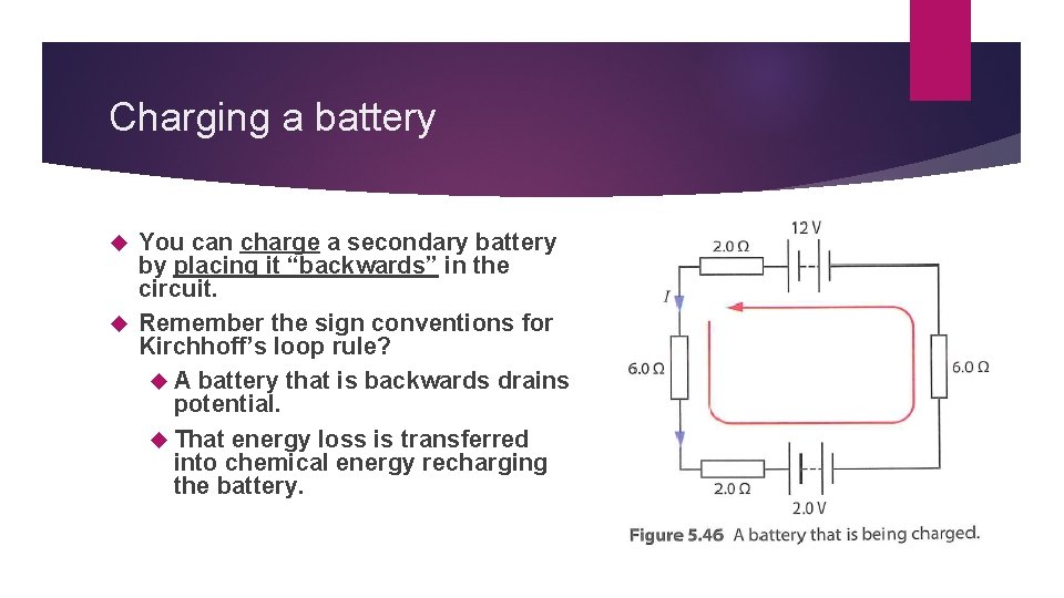 Charging a battery You can charge a secondary battery by placing it “backwards” in