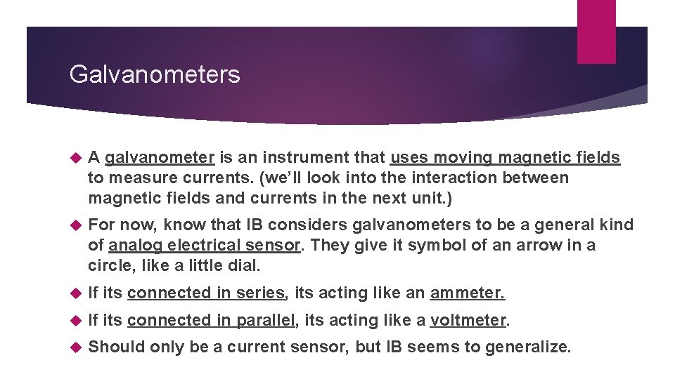 Galvanometers A galvanometer is an instrument that uses moving magnetic fields to measure currents.