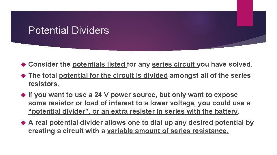 Potential Dividers Consider the potentials listed for any series circuit you have solved. The