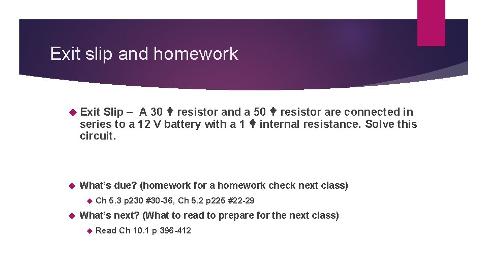 Exit slip and homework Exit Slip – A 30 resistor and a 50 resistor