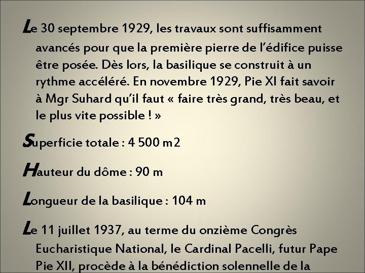 Le 30 septembre 1929, les travaux sont suffisamment avancés pour que la première pierre