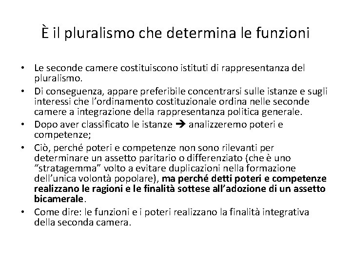 È il pluralismo che determina le funzioni • Le seconde camere costituiscono istituti di