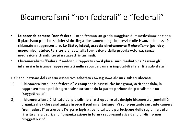 Bicameralismi “non federali” e “federali” • • Le seconde camere “non federali” manifestano un