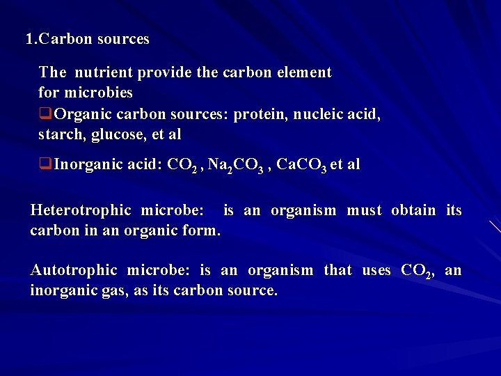 1. Carbon sources The nutrient provide the carbon element for microbies q. Organic carbon