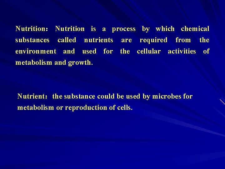 Nutrition： Nutrition is a process by which chemical substances called nutrients are required from