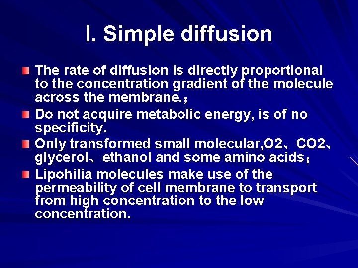 I. Simple diffusion The rate of diffusion is directly proportional to the concentration gradient