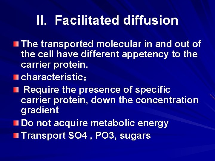 II. Facilitated diffusion The transported molecular in and out of the cell have different