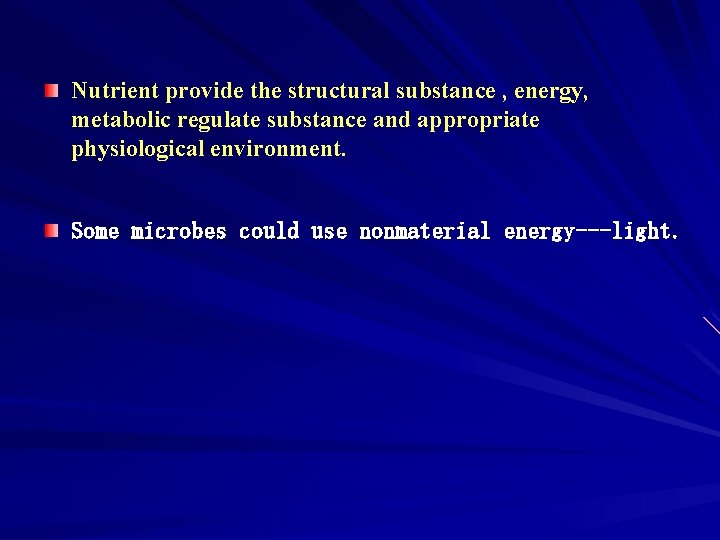 Nutrient provide the structural substance , energy, metabolic regulate substance and appropriate physiological environment.