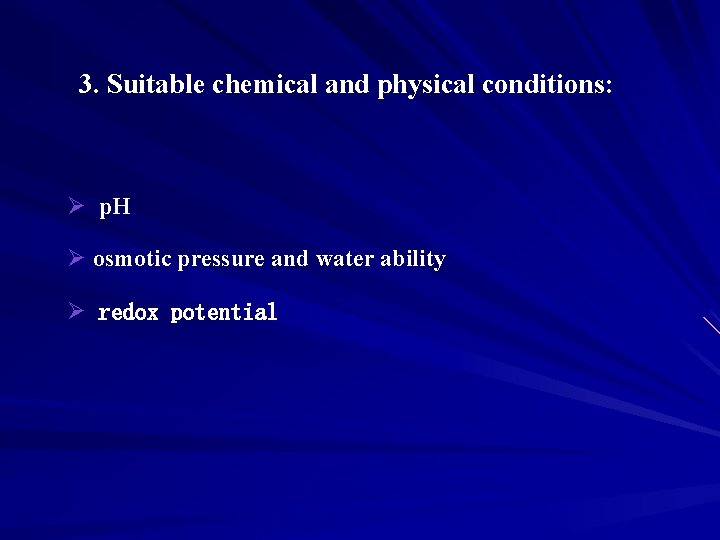 3. Suitable chemical and physical conditions: Ø p. H Ø osmotic pressure and water