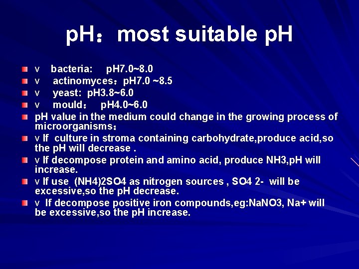 p. H：most suitable p. H v bacteria: p. H 7. 0~8. 0 v actinomyces：p.