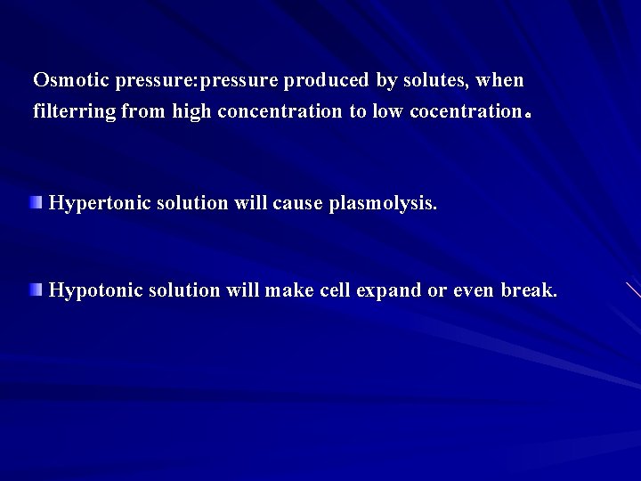 Osmotic pressure: pressure produced by solutes, when filterring from high concentration to low cocentration。