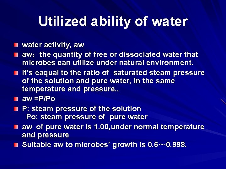 Utilized ability of water activity, aw aw：the quantity of free or dissociated water that