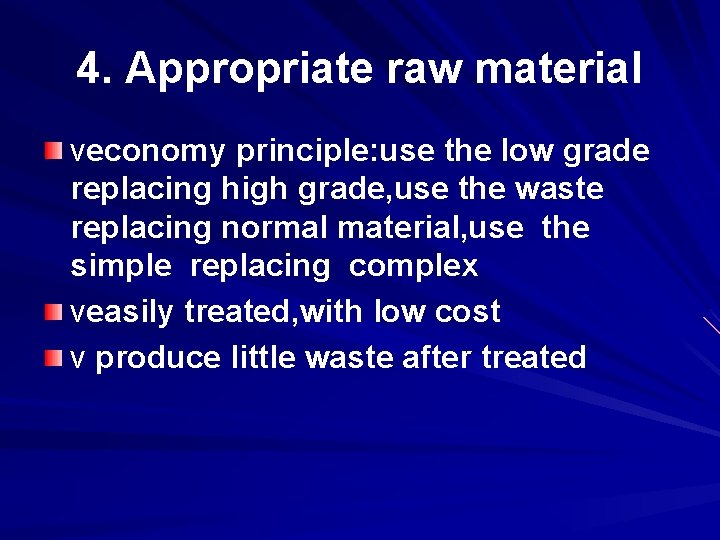 4. Appropriate raw material veconomy principle: use the low grade replacing high grade, use