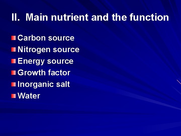 II. Main nutrient and the function Carbon source Nitrogen source Energy source Growth factor