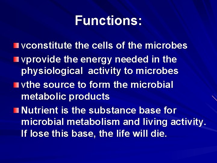 Functions: vconstitute the cells of the microbes vprovide the energy needed in the physiological