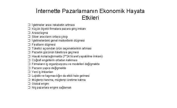 İnternette Pazarlamanın Ekonomik Hayata Etkileri � � � � � İşletmeler arası rekabetin artması