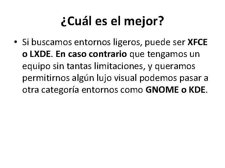 ¿Cuál es el mejor? • Si buscamos entornos ligeros, puede ser XFCE o LXDE.