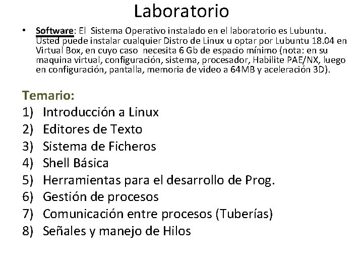 Laboratorio • Software: El Sistema Operativo instalado en el laboratorio es Lubuntu. Usted puede