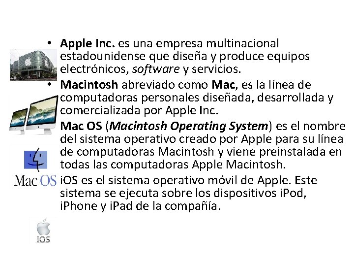  • Apple Inc. es una empresa multinacional estadounidense que diseña y produce equipos