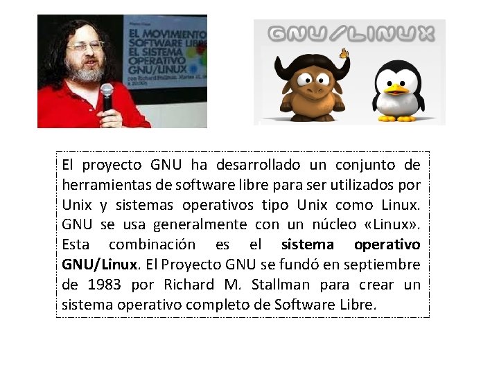 El proyecto GNU ha desarrollado un conjunto de herramientas de software libre para ser