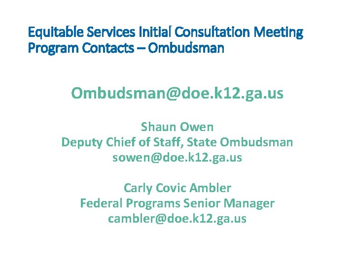 Equitable Services Initial Consultation Meeting Program Contacts – Ombudsman@doe. k 12. ga. us Shaun