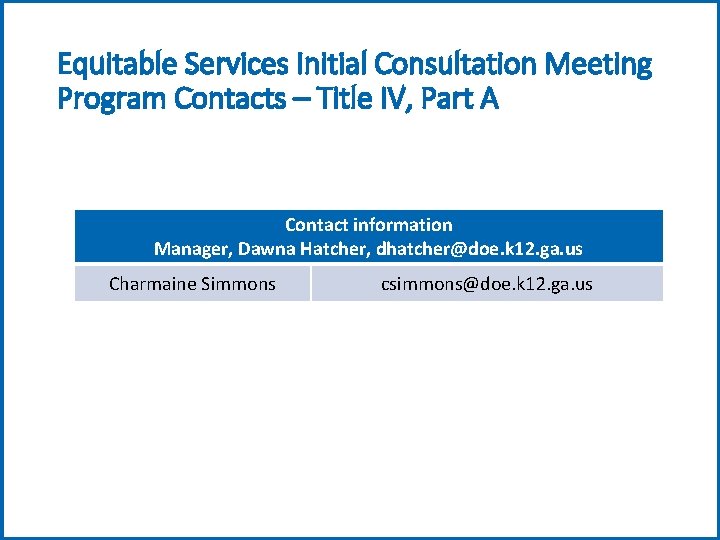 Equitable Services Initial Consultation Meeting Program Contacts – Title IV, Part A Contact information