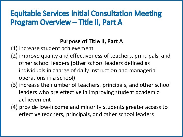 Equitable Services Initial Consultation Meeting Program Overview – Title II, Part A Purpose of