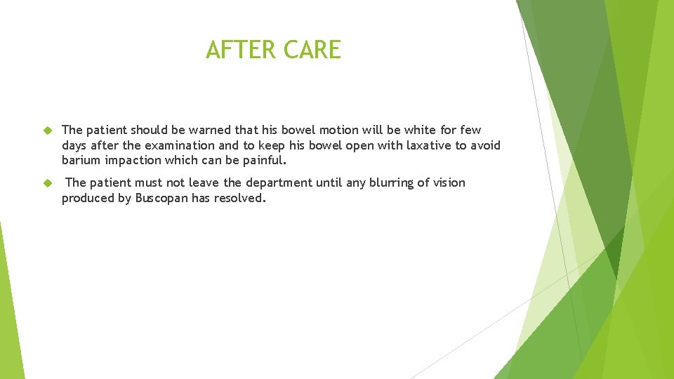 AFTER CARE The patient should be warned that his bowel motion will be white