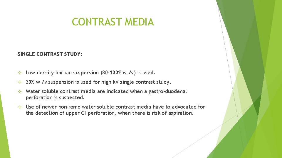 CONTRAST MEDIA SINGLE CONTRAST STUDY: v Low density barium suspension (80 -100% w /v)
