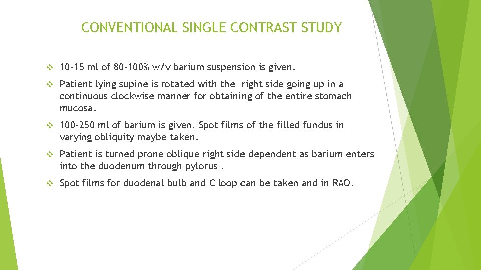CONVENTIONAL SINGLE CONTRAST STUDY v 10 -15 ml of 80 -100% w/v barium suspension