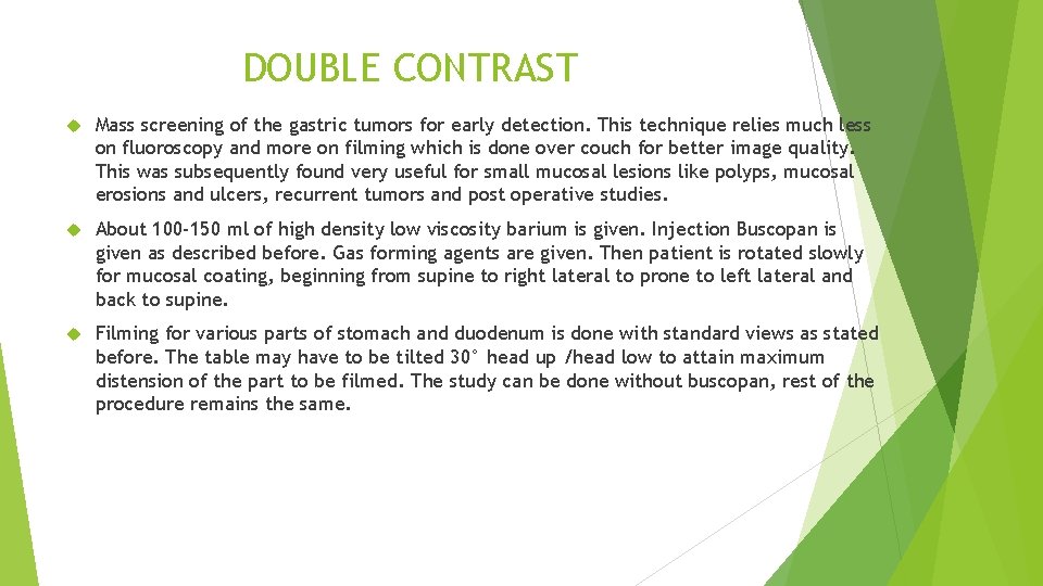 DOUBLE CONTRAST Mass screening of the gastric tumors for early detection. This technique relies