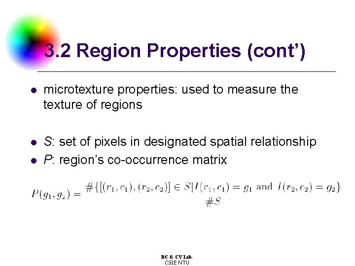 3. 2 Region Properties (cont’) l microtexture properties: used to measure the texture of