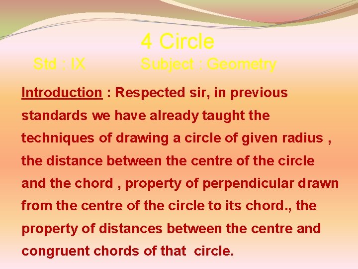 4 Circle Std : IX Subject : Geometry Introduction : Respected sir, in previous