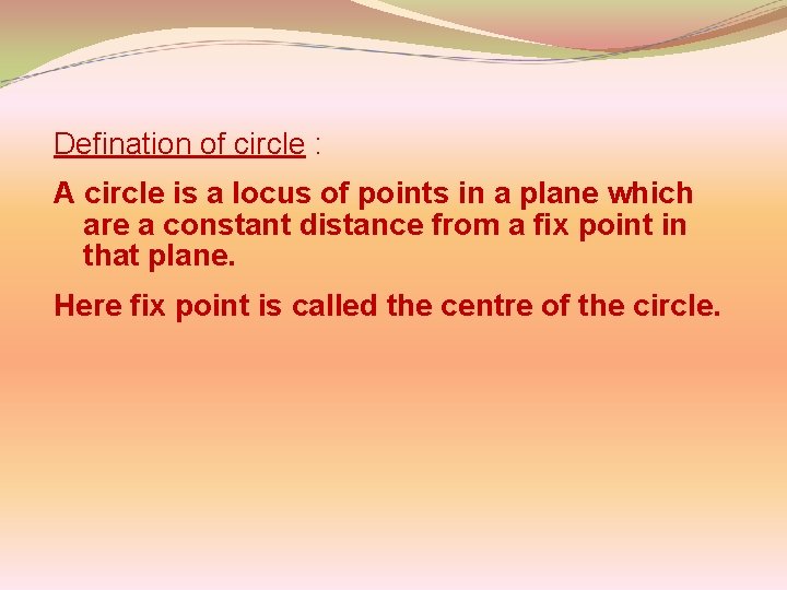 Defination of circle : A circle is a locus of points in a plane